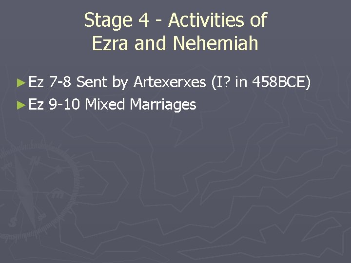 Stage 4 - Activities of Ezra and Nehemiah ► Ez 7 -8 Sent by