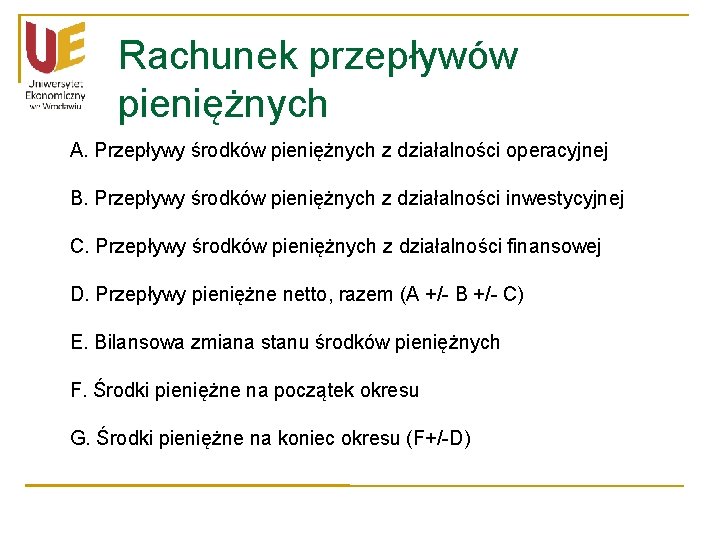 Rachunek przepływów pieniężnych A. Przepływy środków pieniężnych z działalności operacyjnej B. Przepływy środków pieniężnych