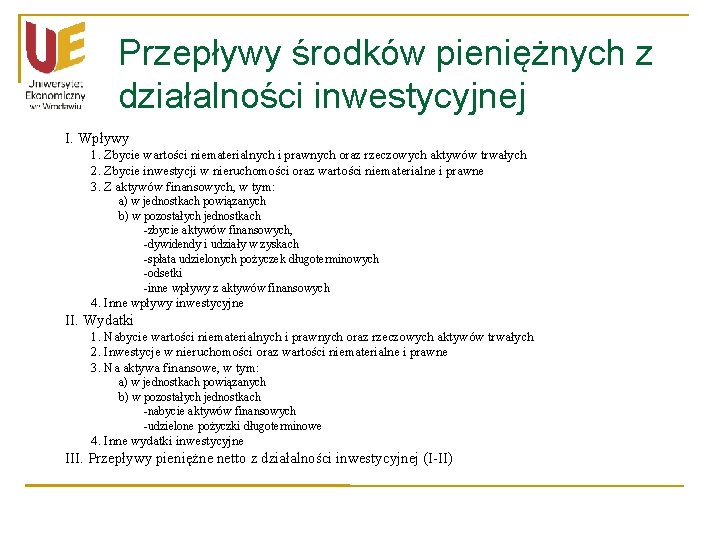 Przepływy środków pieniężnych z działalności inwestycyjnej I. Wpływy 1. Zbycie wartości niematerialnych i prawnych