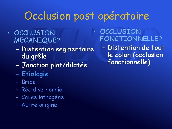 Occlusion post opératoire • OCCLUSION FONCTIONNELLE? MECANIQUE? – Distention segmentaire – Distention de tout
