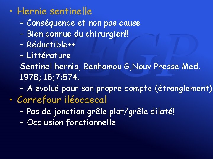  • Hernie sentinelle – Conséquence et non pas cause – Bien connue du