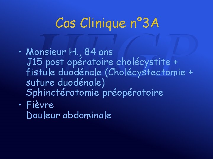 Cas Clinique n° 3 A • Monsieur H. , 84 ans J 15 post