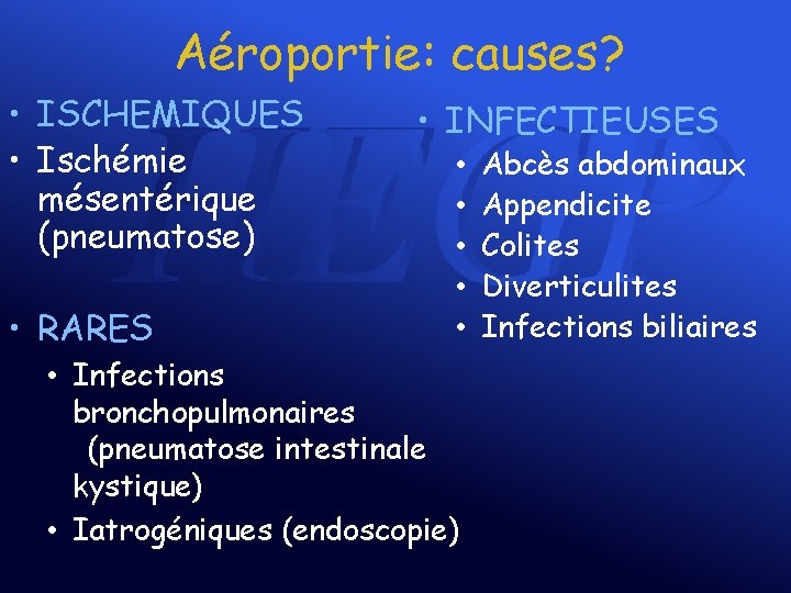 Aéroportie: causes? • ISCHEMIQUES • Ischémie mésentérique (pneumatose) • RARES • INFECTIEUSES • •