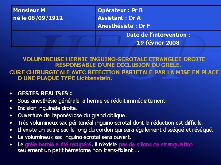 Monsieur M né le 08/09/1912 Opérateur : Pr B Assistant : Dr A Anesthésiste