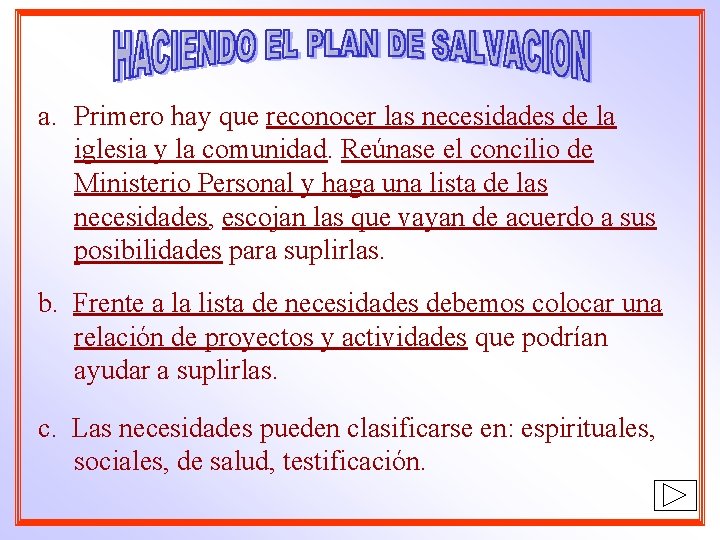 a. Primero hay que reconocer las necesidades de la iglesia y la comunidad. Reúnase