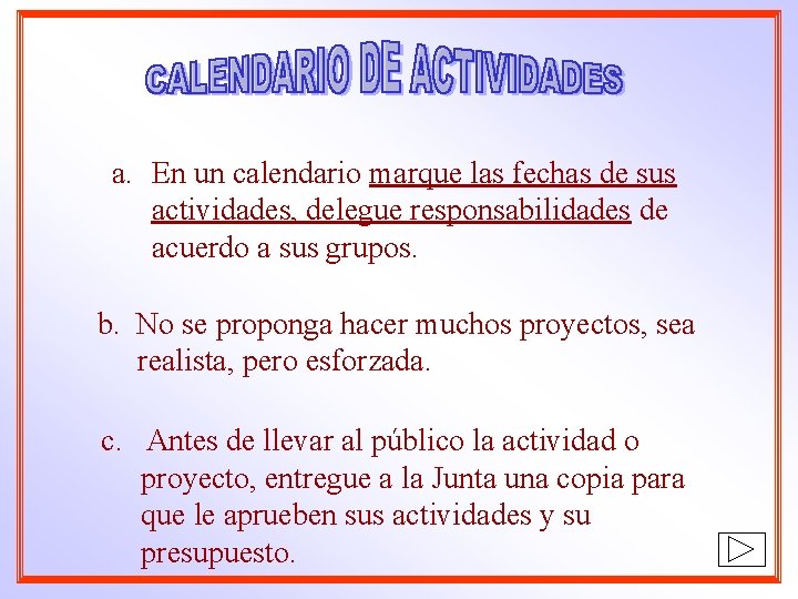 a. En un calendario marque las fechas de sus actividades, delegue responsabilidades de acuerdo