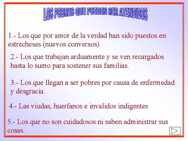 1. - Los que por amor de la verdad han sido puestos en estrecheses