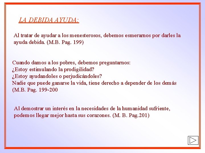 LA DEBIDA AYUDA: Al tratar de ayudar a los menesterosos, debemos esmerarnos por darles