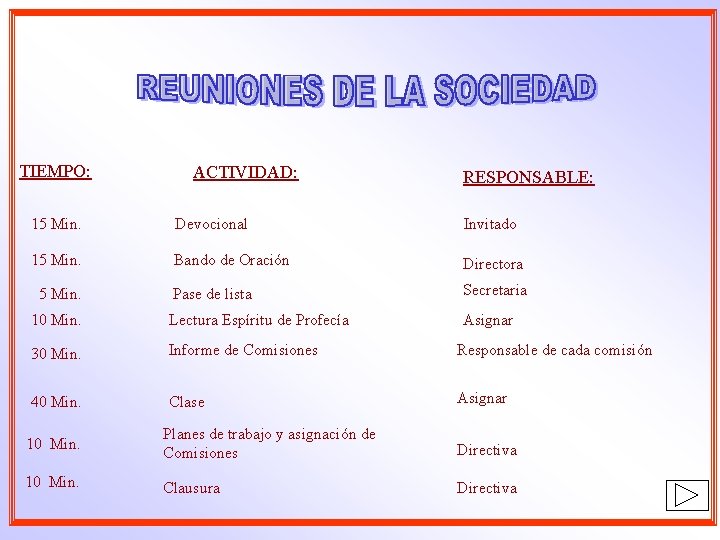 TIEMPO: ACTIVIDAD: RESPONSABLE: 15 Min. Devocional Invitado 15 Min. Bando de Oración Directora 5