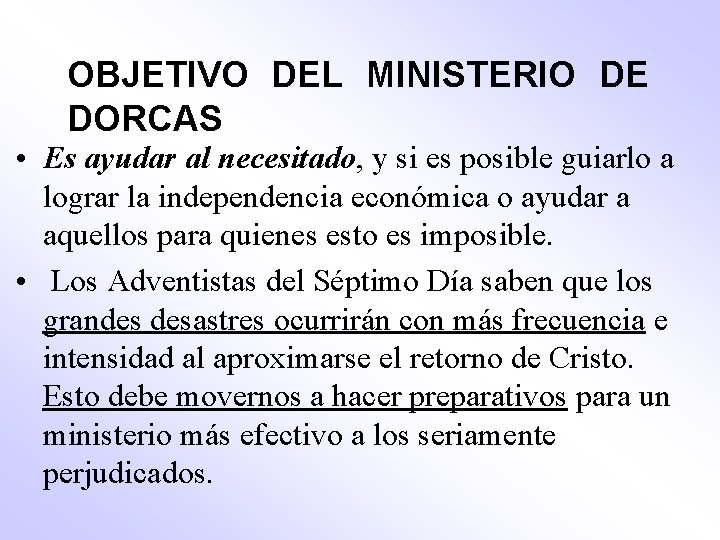 OBJETIVO DEL MINISTERIO DE DORCAS • Es ayudar al necesitado, y si es posible