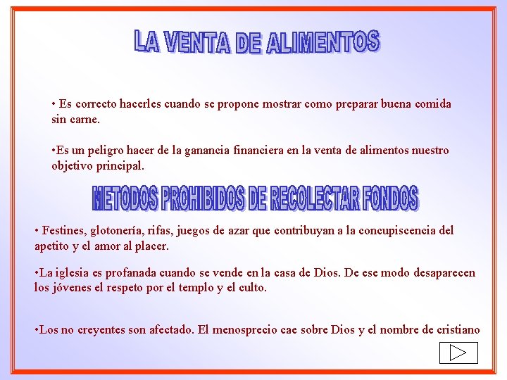  • Es correcto hacerles cuando se propone mostrar como preparar buena comida sin
