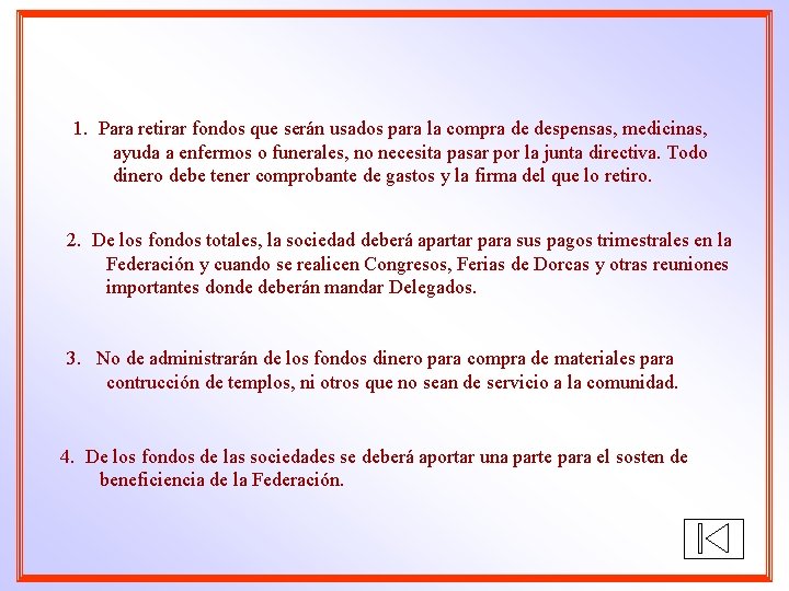 1. Para retirar fondos que serán usados para la compra de despensas, medicinas, ayuda