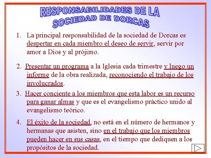 1. La principal responsabilidad de la sociedad de Dorcas es despertar en cada miembro