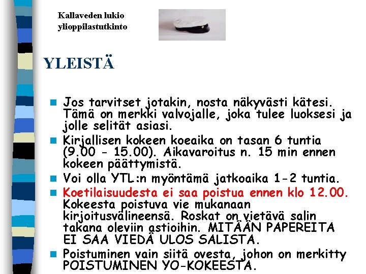 Kallaveden lukio ylioppilastutkinto YLEISTÄ n n n Jos tarvitset jotakin, nosta näkyvästi kätesi. Tämä