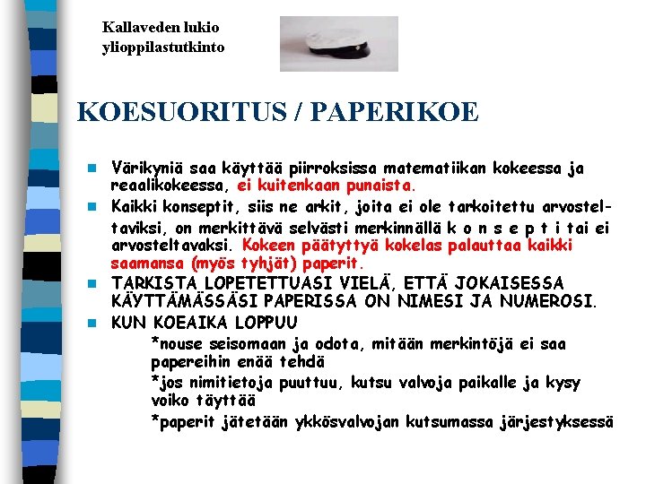 Kallaveden lukio ylioppilastutkinto KOESUORITUS / PAPERIKOE Värikyniä saa käyttää piirroksissa matematiikan kokeessa ja reaalikokeessa,