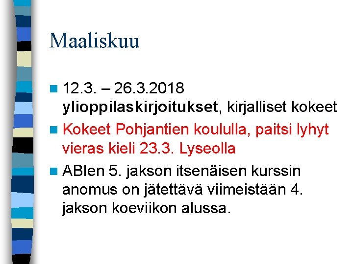 Maaliskuu n 12. 3. – 26. 3. 2018 ylioppilaskirjoitukset, kirjalliset kokeet n Kokeet Pohjantien