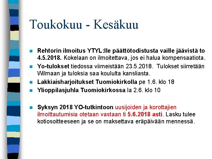 Toukokuu - Kesäkuu Rehtorin ilmoitus YTYL: lle päättötodistusta vaille jäävistä to 4. 5. 2018.