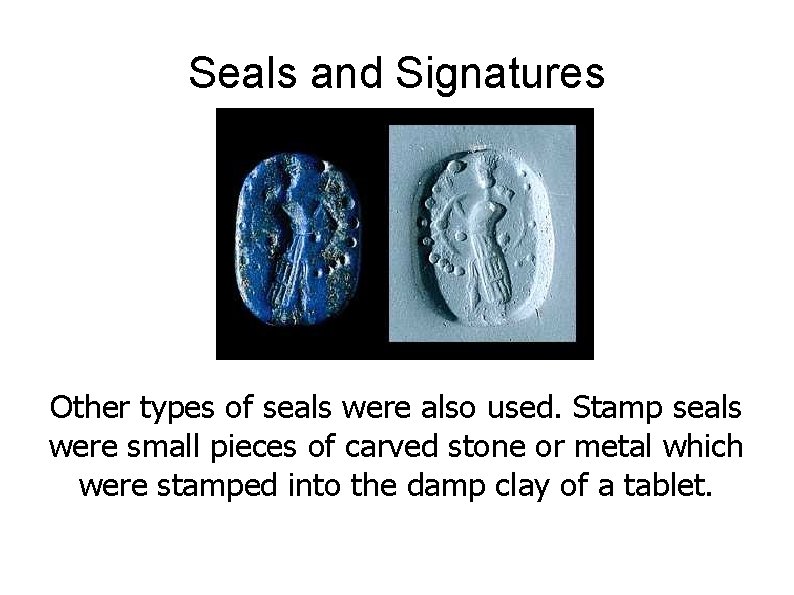 Seals and Signatures Other types of seals were also used. Stamp seals were small