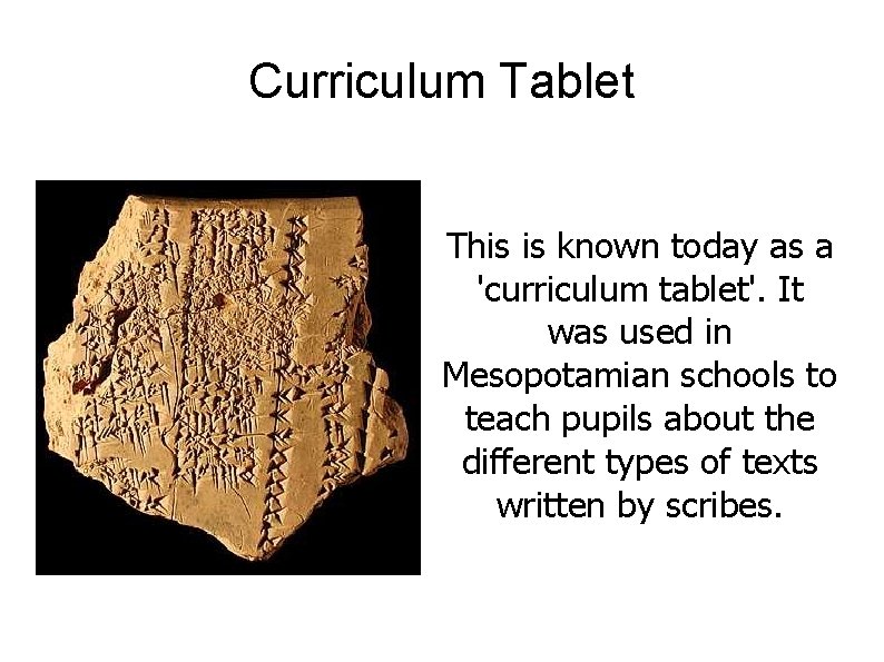 Curriculum Tablet This is known today as a 'curriculum tablet'. It was used in