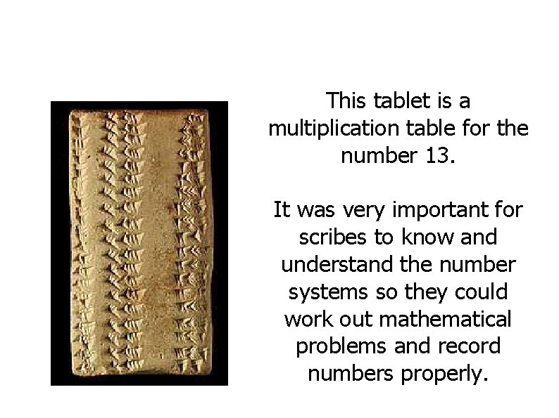 This tablet is a multiplication table for the number 13. It was very important