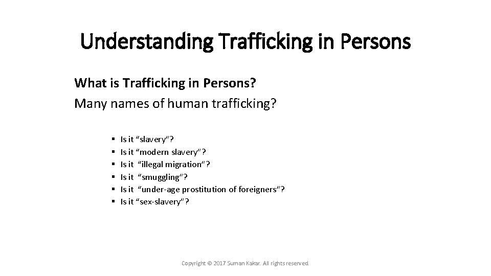 Understanding Trafficking in Persons What is Trafficking in Persons? Many names of human trafficking?