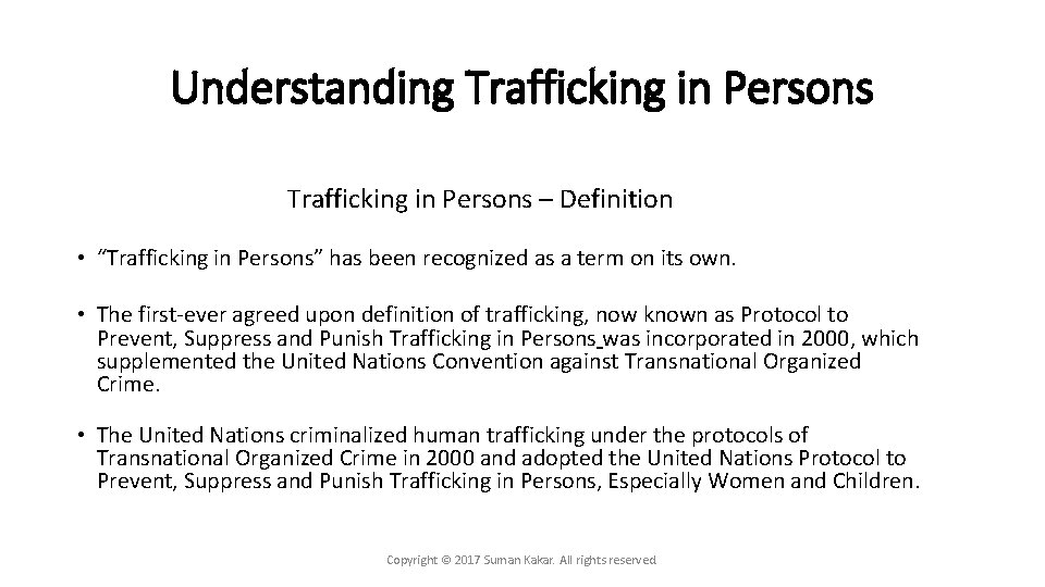 Understanding Trafficking in Persons – Definition • “Trafficking in Persons” has been recognized as