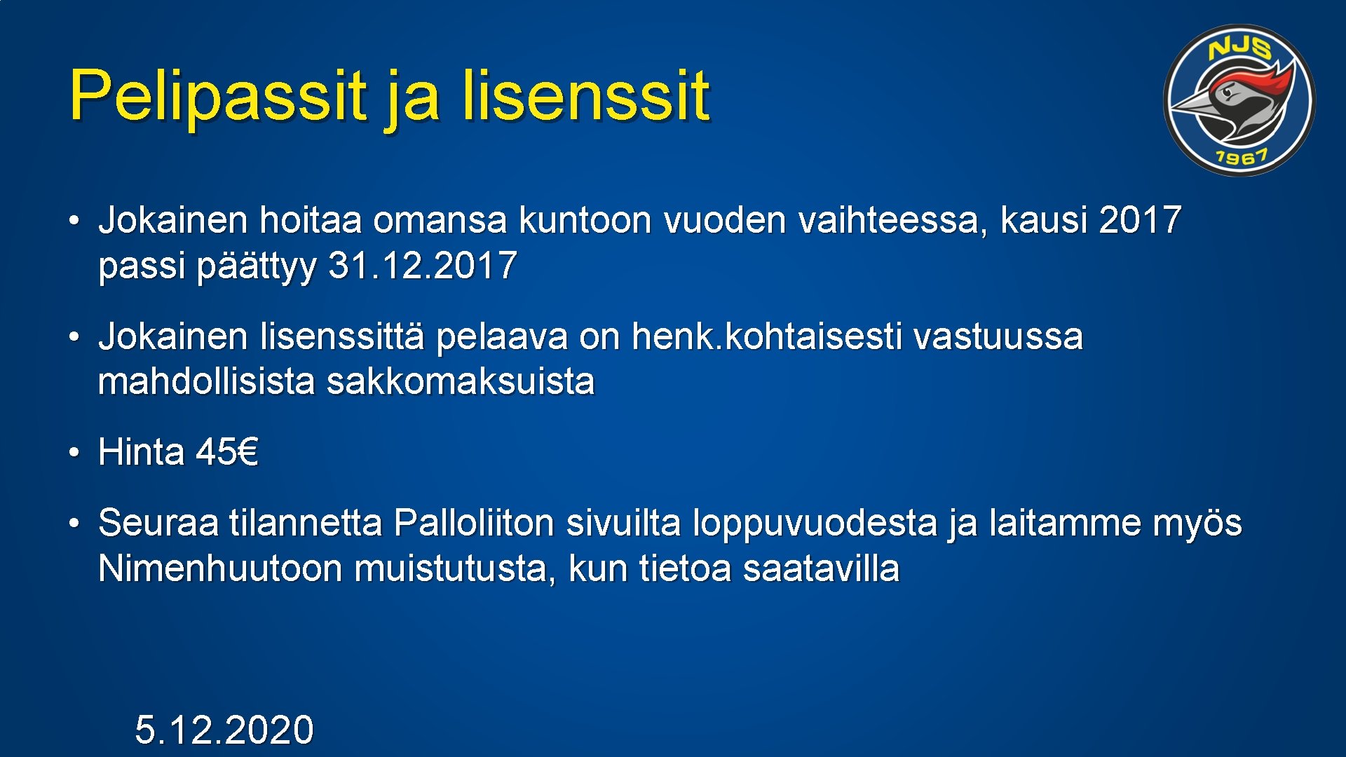 Pelipassit ja lisenssit • Jokainen hoitaa omansa kuntoon vuoden vaihteessa, kausi 2017 passi päättyy