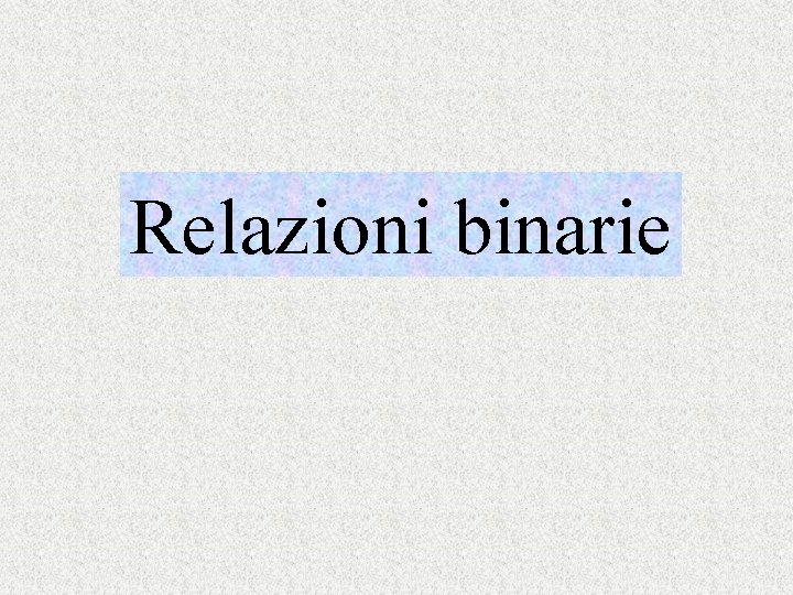 Relazioni binarie 