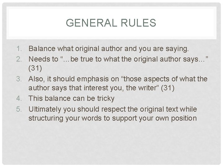 GENERAL RULES 1. Balance what original author and you are saying. 2. Needs to