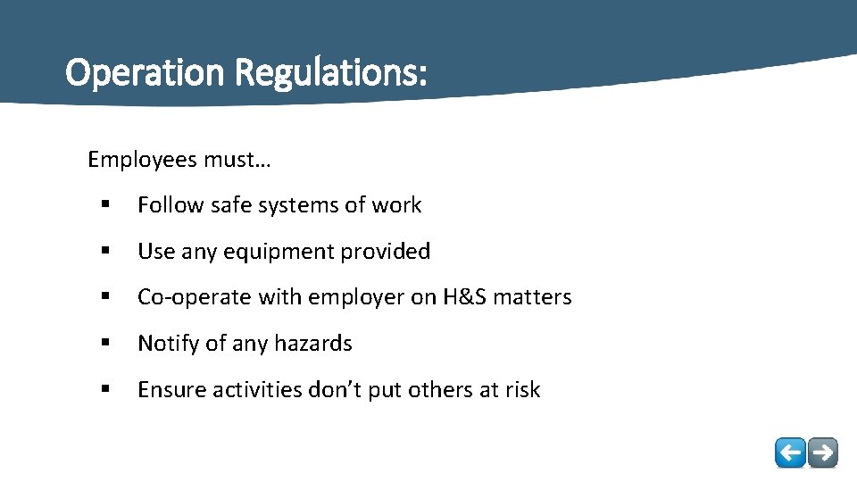 Operation Regulations: Employees must… § Follow safe systems of work § Use any equipment