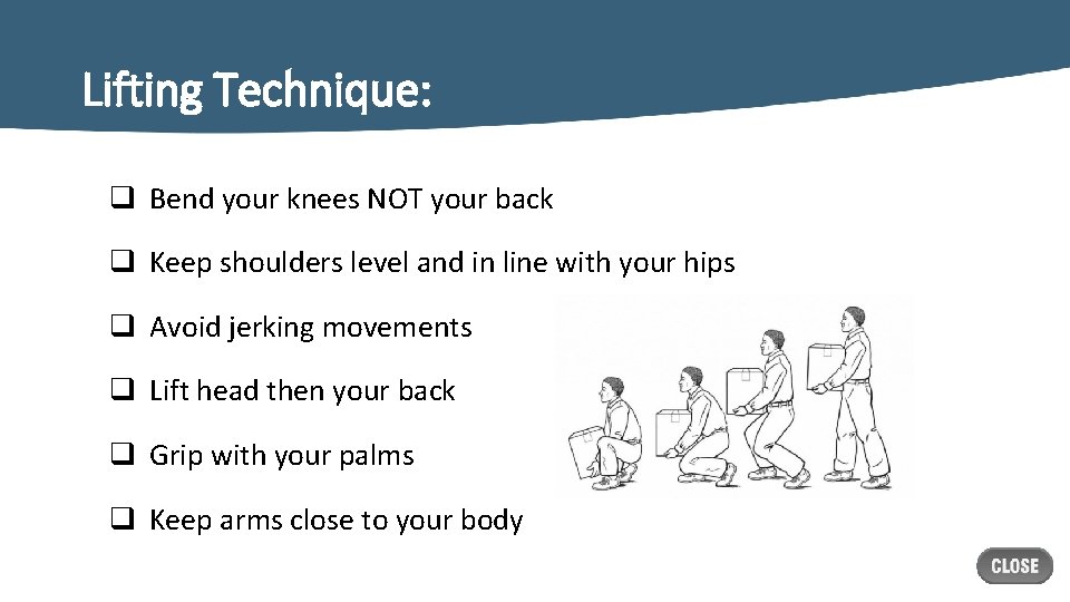 Lifting Technique: q Bend your knees NOT your back q Keep shoulders level and