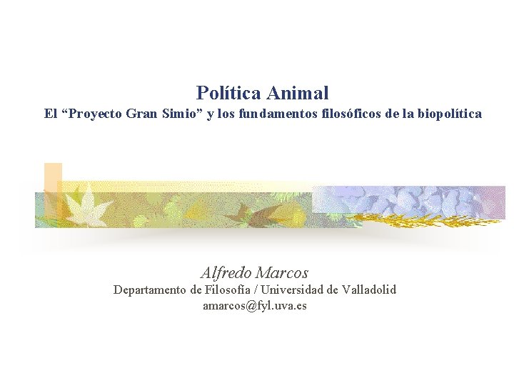 Política Animal El “Proyecto Gran Simio” y los fundamentos filosóficos de la biopolítica Alfredo