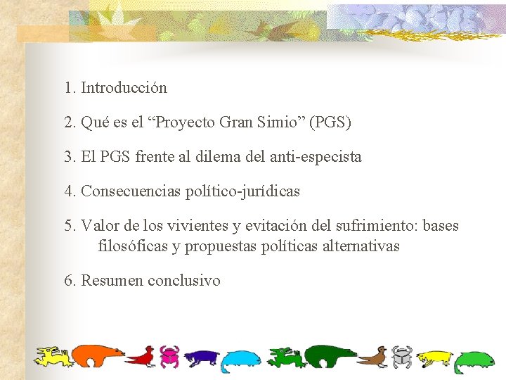 1. Introducción 2. Qué es el “Proyecto Gran Simio” (PGS) 3. El PGS frente