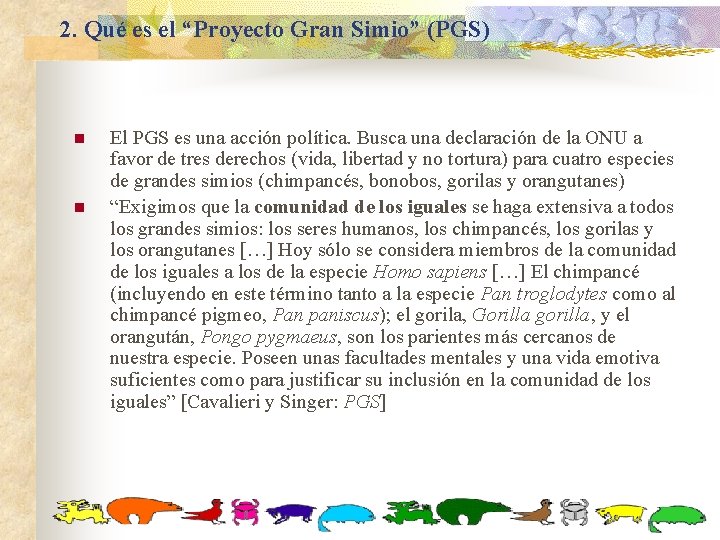 2. Qué es el “Proyecto Gran Simio” (PGS) n n El PGS es una