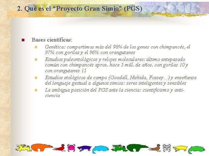 2. Qué es el “Proyecto Gran Simio” (PGS) n Bases científicas: n n Genética: