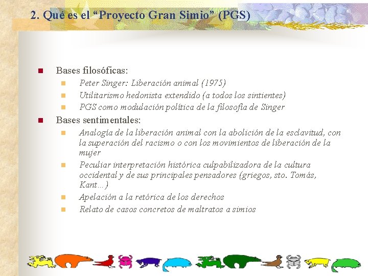 2. Qué es el “Proyecto Gran Simio” (PGS) n Bases filosóficas: n n Peter