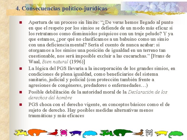 4. Consecuencias político-jurídicas n n Apertura de un proceso sin límite: “¿De veras hemos