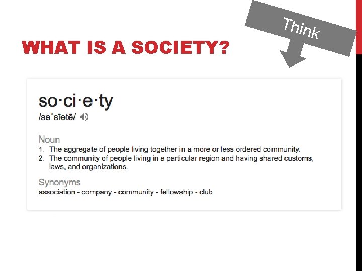 WHAT IS A SOCIETY? Thin k 