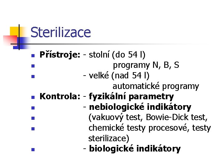 Sterilizace Přístroje: - stolní (do 54 l) n programy N, B, S n -