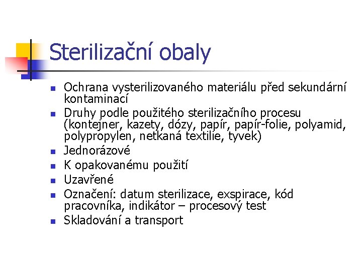 Sterilizační obaly n n n n Ochrana vysterilizovaného materiálu před sekundární kontaminací Druhy podle