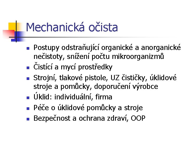 Mechanická očista n n n Postupy odstraňující organické a anorganické nečistoty, snížení počtu mikroorganizmů
