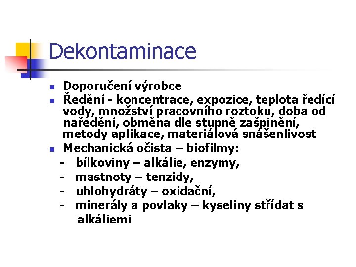 Dekontaminace n n n Doporučení výrobce Ředění - koncentrace, expozice, teplota ředící vody, množství