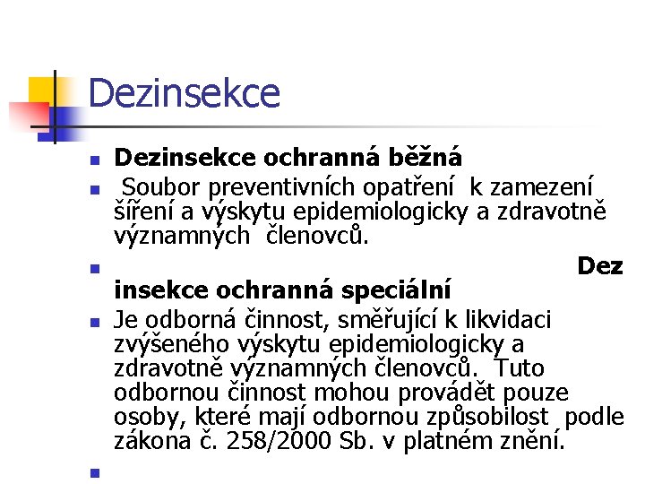 Dezinsekce n n n Dezinsekce ochranná běžná Soubor preventivních opatření k zamezení šíření a