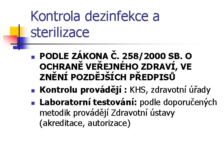 Kontrola dezinfekce a sterilizace n n n PODLE ZÁKONA Č. 258/2000 SB. O OCHRANĚ