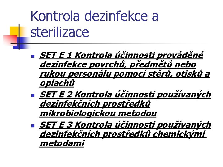 Kontrola dezinfekce a sterilizace n n n SET E 1 Kontrola účinnosti prováděné dezinfekce