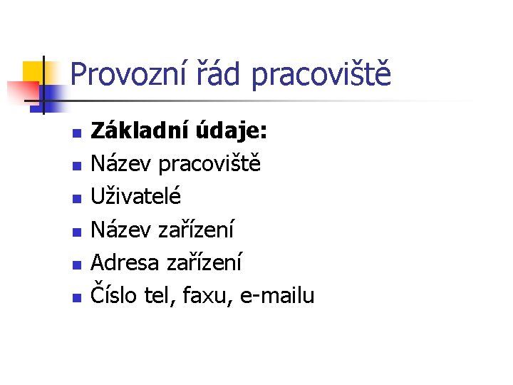 Provozní řád pracoviště n n n Základní údaje: Název pracoviště Uživatelé Název zařízení Adresa