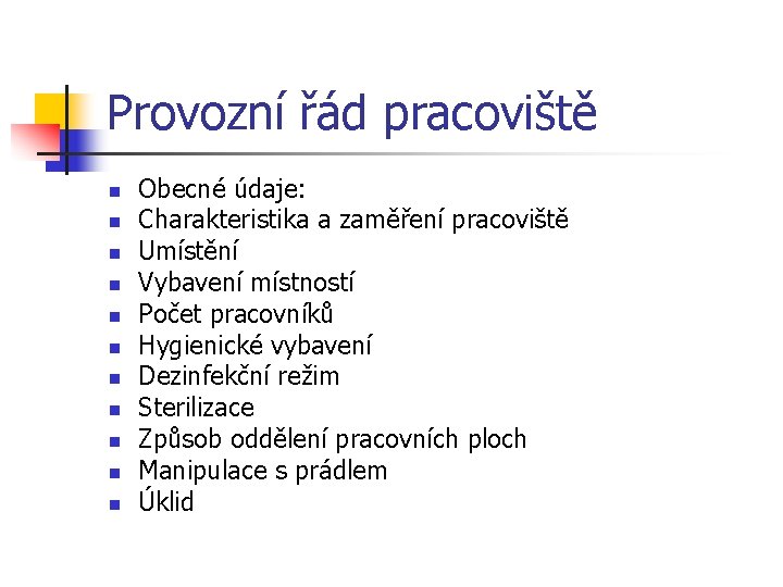 Provozní řád pracoviště n n n Obecné údaje: Charakteristika a zaměření pracoviště Umístění Vybavení