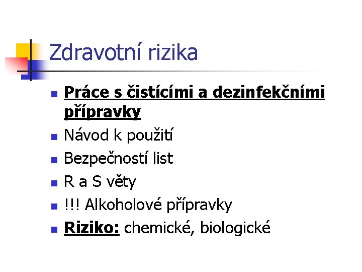 Zdravotní rizika n n n Práce s čistícími a dezinfekčními přípravky Návod k použití