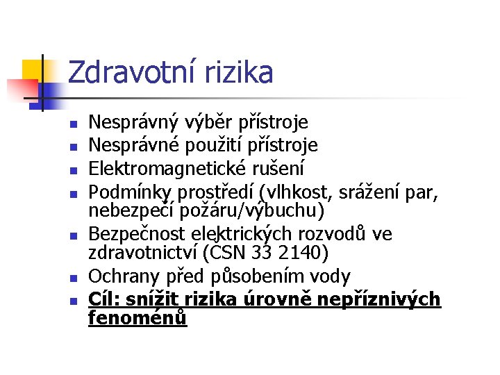 Zdravotní rizika n n n n Nesprávný výběr přístroje Nesprávné použití přístroje Elektromagnetické rušení