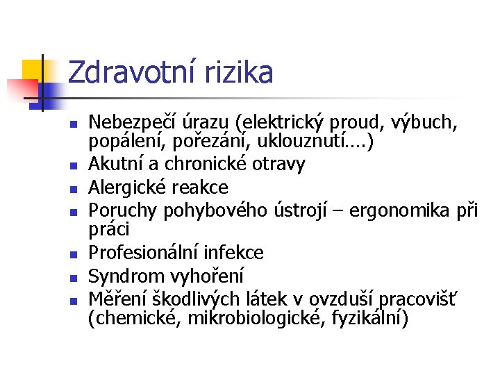 Zdravotní rizika n n n n Nebezpečí úrazu (elektrický proud, výbuch, popálení, pořezání, uklouznutí….
